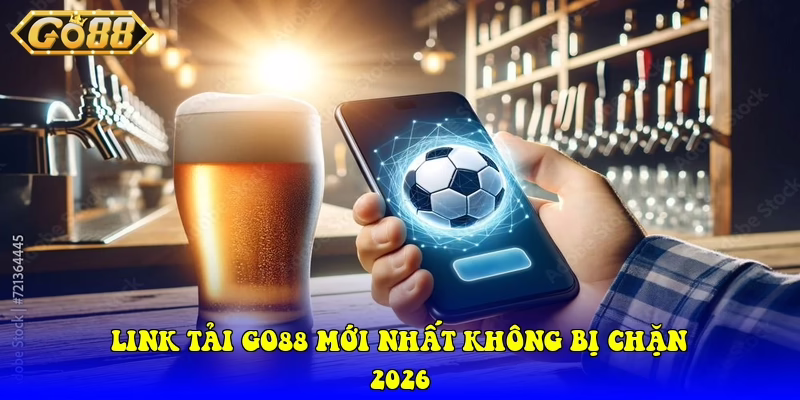Go88 ⭐️ Link Tải Trang Chủ GO 88 Chính Thức 2026 Link Tải Go88 Mới Nhất Không Bị Chặn 2026